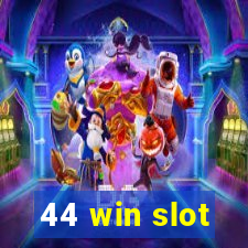44 win slot